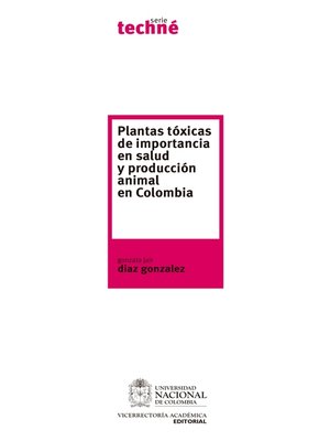 cover image of Plantas tóxicas de importancia en salud y producción animal en Colombia